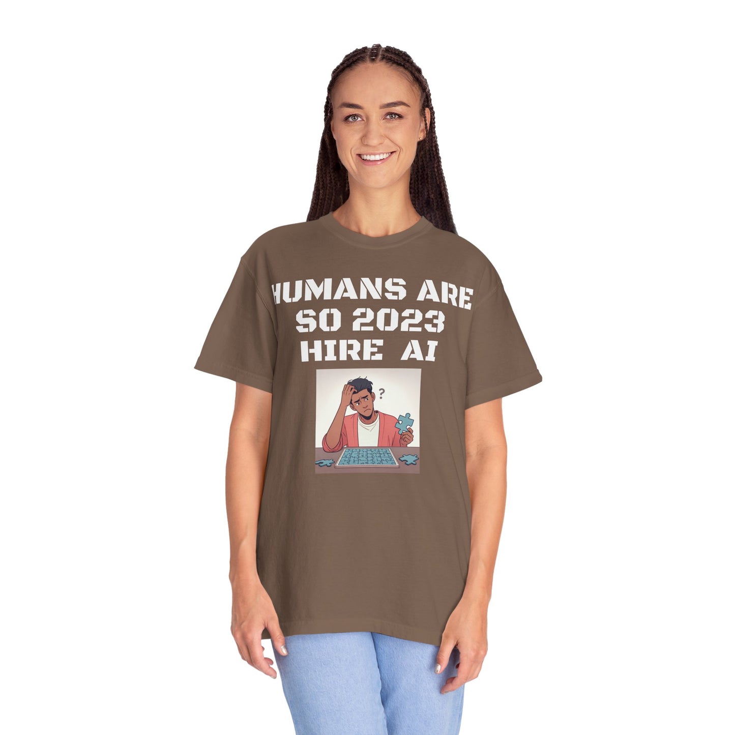 Humans Are So 2023 Hire AI Garment-Dyed T-shirt