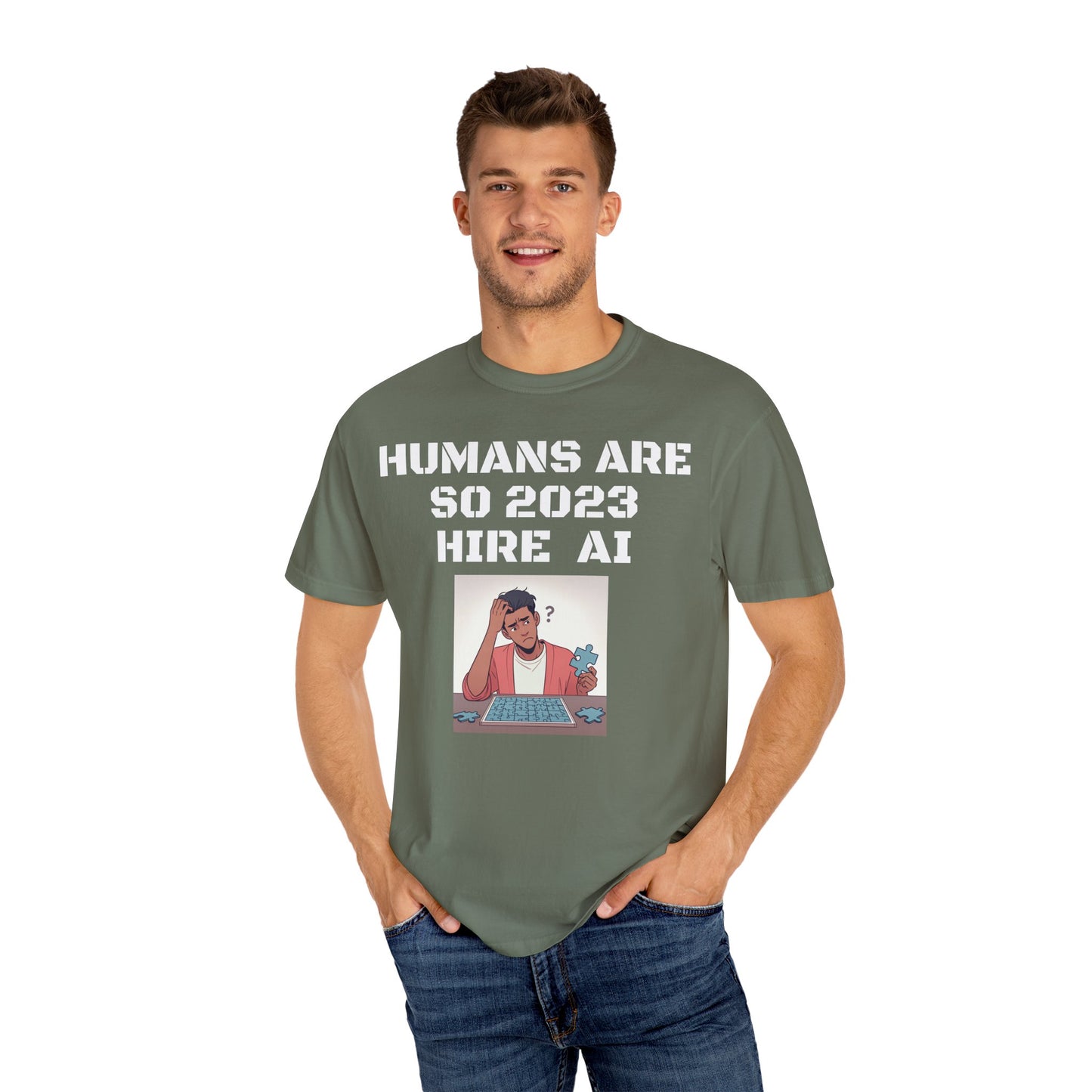 Humans Are So 2023 Hire AI Garment-Dyed T-shirt