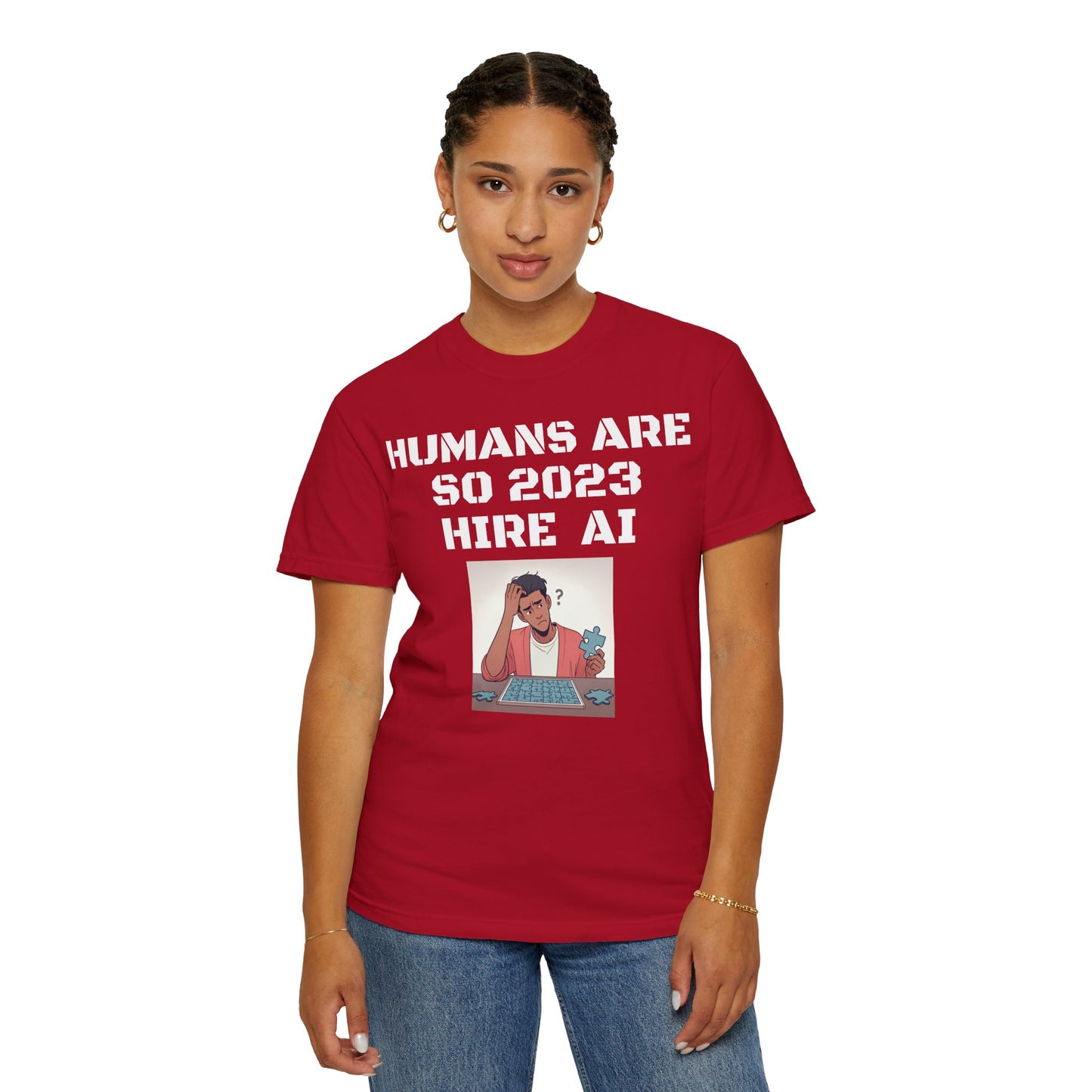 Humans Are So 2023 Hire AI Garment-Dyed T-shirt