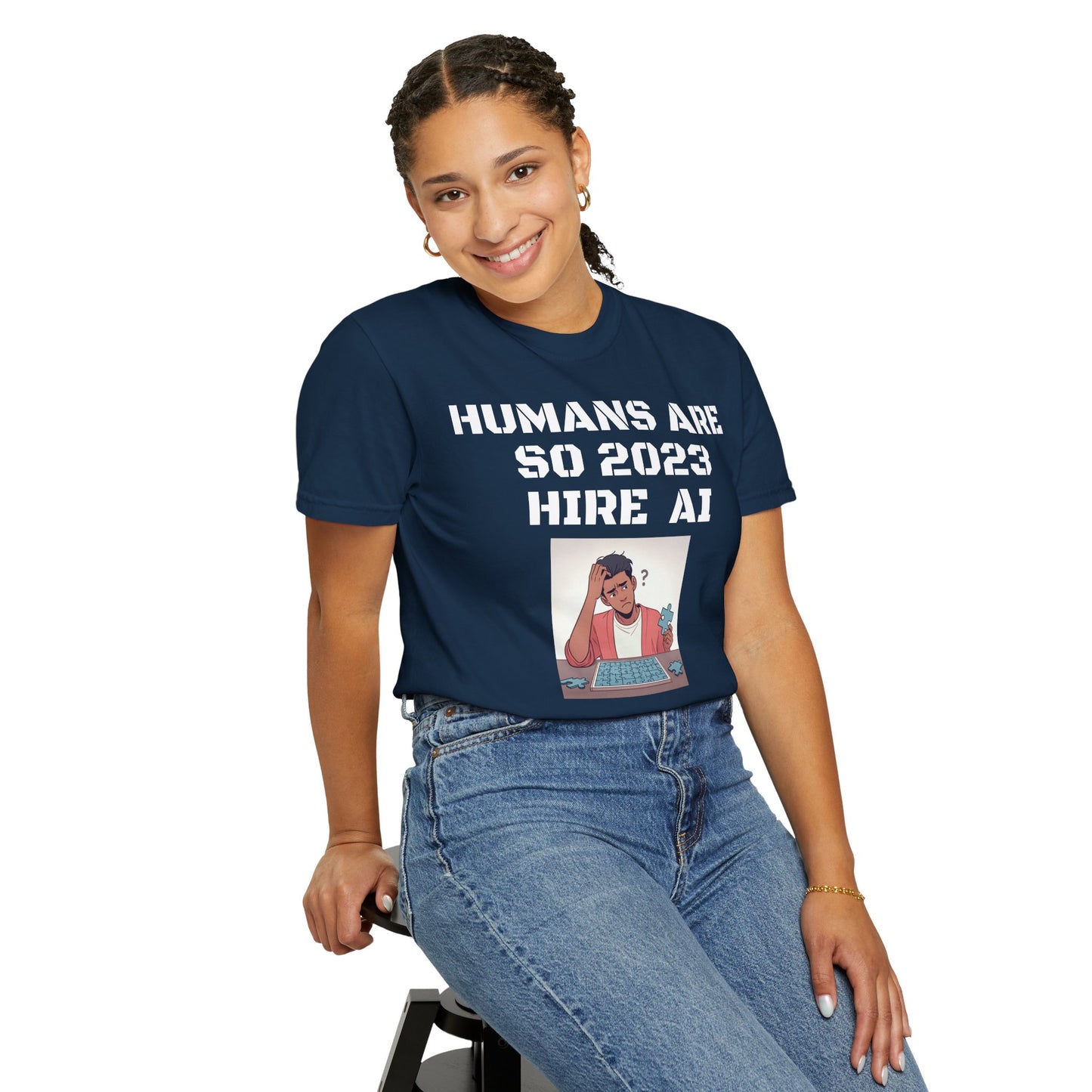 Humans Are So 2023 Hire AI Garment-Dyed T-shirt