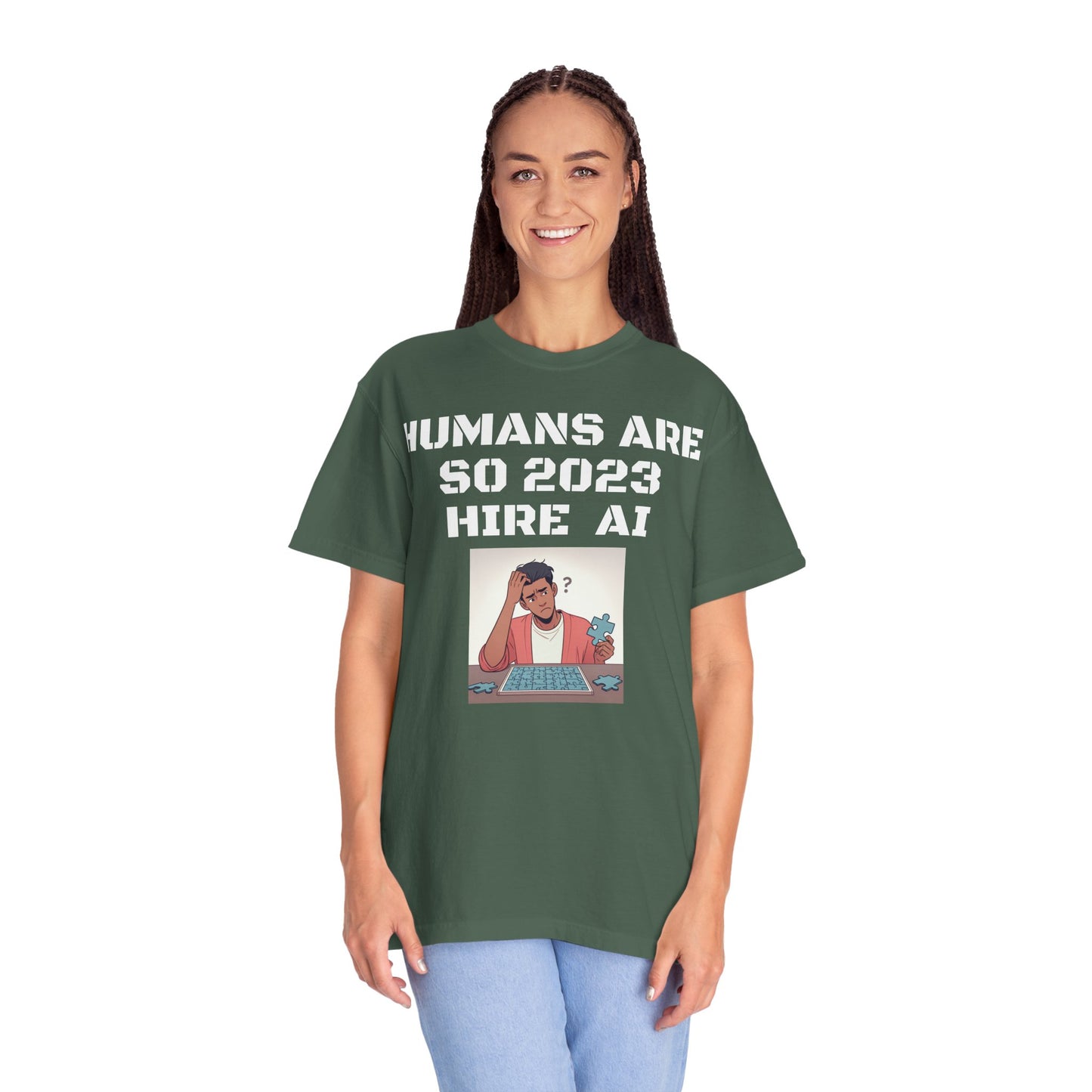 Humans Are So 2023 Hire AI Garment-Dyed T-shirt