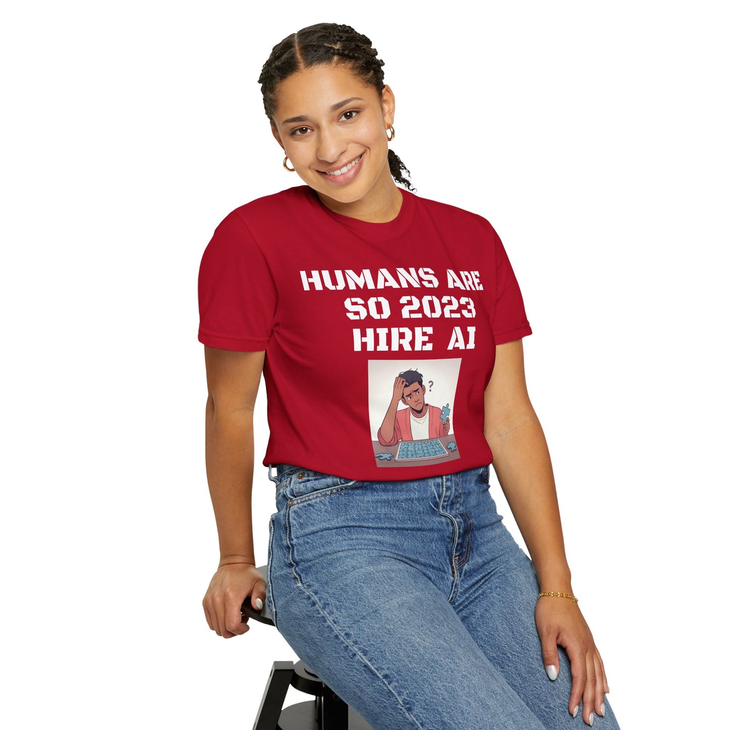 Humans Are So 2023 Hire AI Garment-Dyed T-shirt