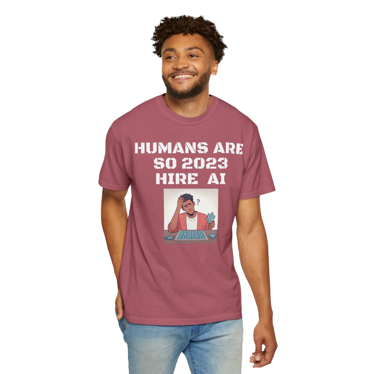 Humans Are So 2023 Hire AI Garment-Dyed T-shirt