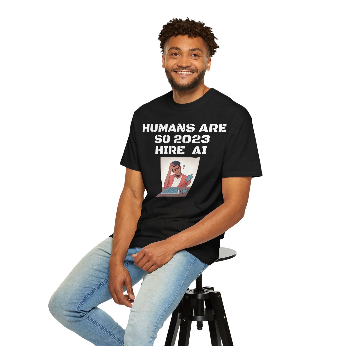 Humans Are So 2023 Hire AI Garment-Dyed T-shirt