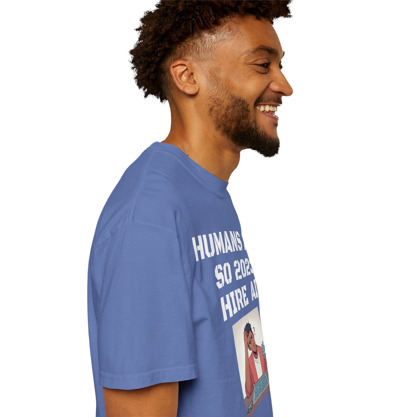 Humans Are So 2023 Hire AI Garment-Dyed T-shirt