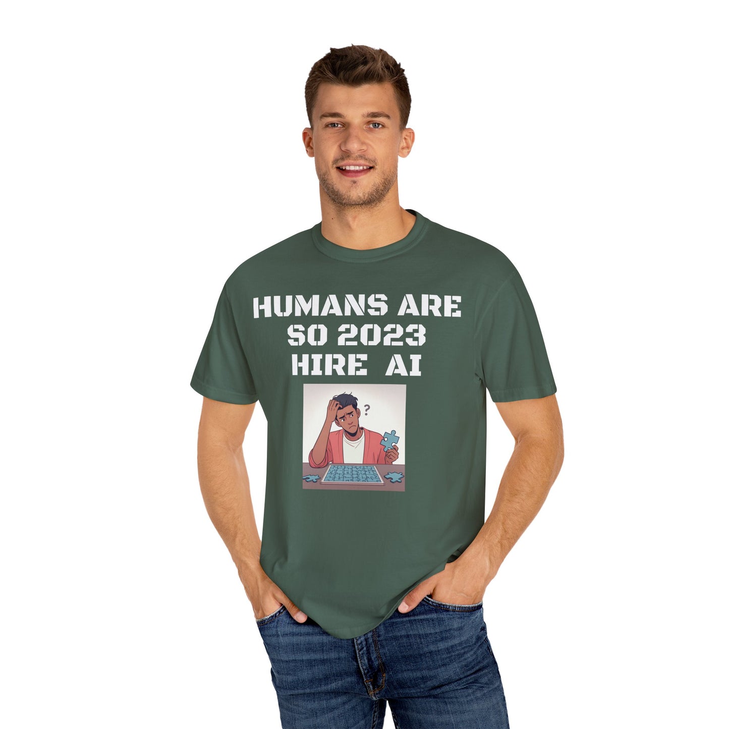 Humans Are So 2023 Hire AI Garment-Dyed T-shirt