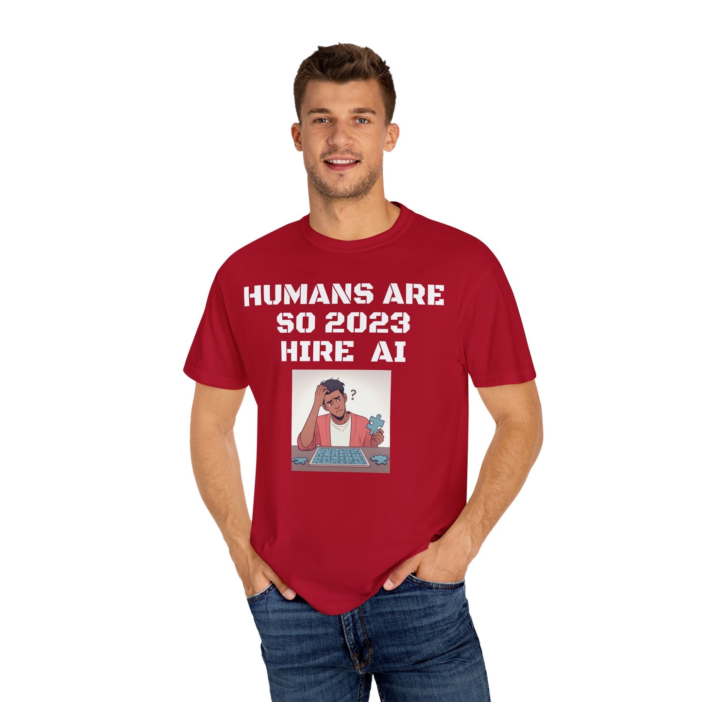 Humans Are So 2023 Hire AI Garment-Dyed T-shirt